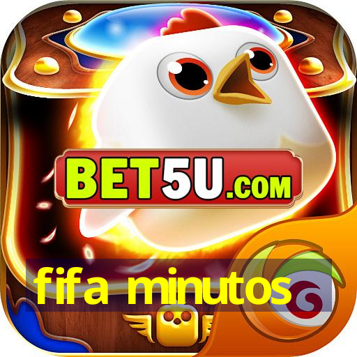 fifa minutos